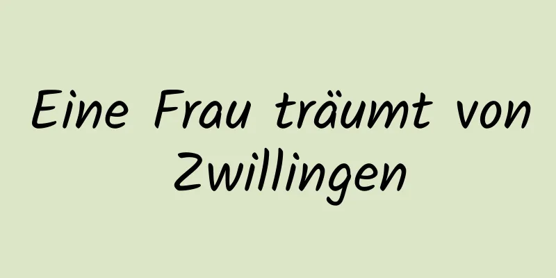 Eine Frau träumt von Zwillingen