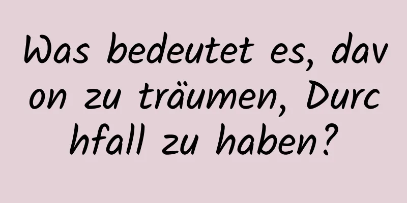 Was bedeutet es, davon zu träumen, Durchfall zu haben?