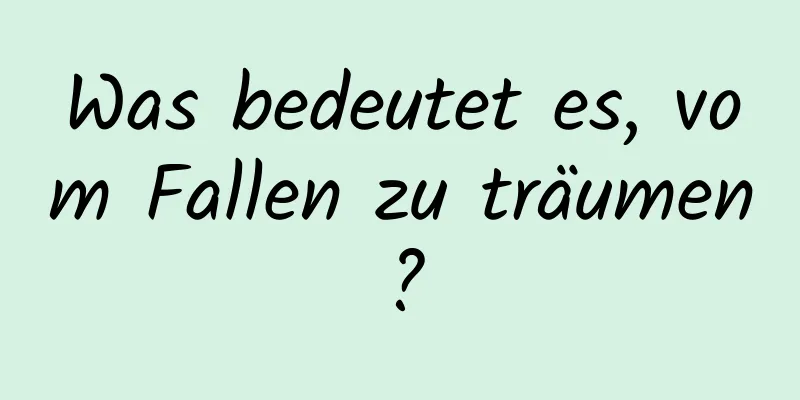 Was bedeutet es, vom Fallen zu träumen?