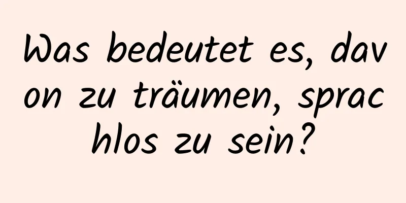 Was bedeutet es, davon zu träumen, sprachlos zu sein?