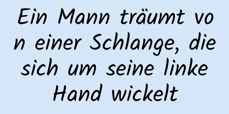 Ein Mann träumt von einer Schlange, die sich um seine linke Hand wickelt