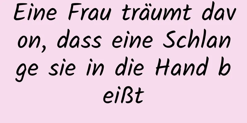 Eine Frau träumt davon, dass eine Schlange sie in die Hand beißt