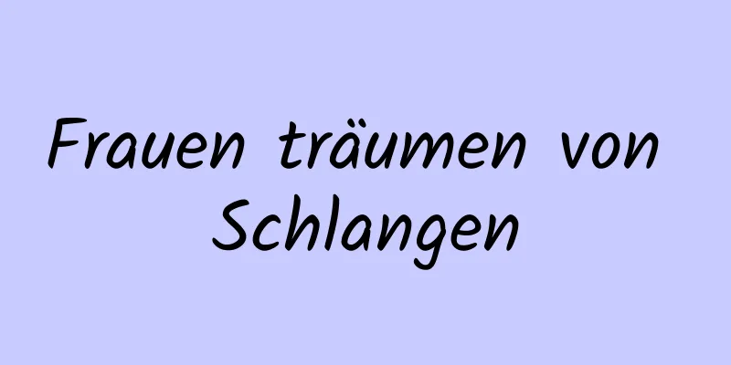 Frauen träumen von Schlangen