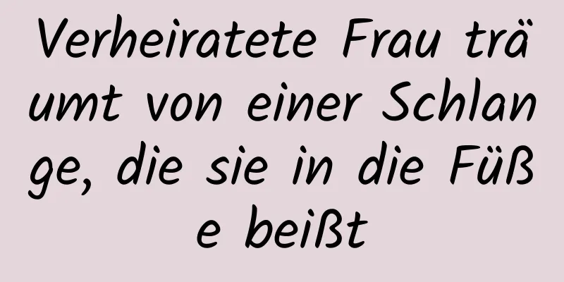 Verheiratete Frau träumt von einer Schlange, die sie in die Füße beißt