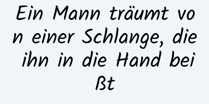 Ein Mann träumt von einer Schlange, die ihn in die Hand beißt