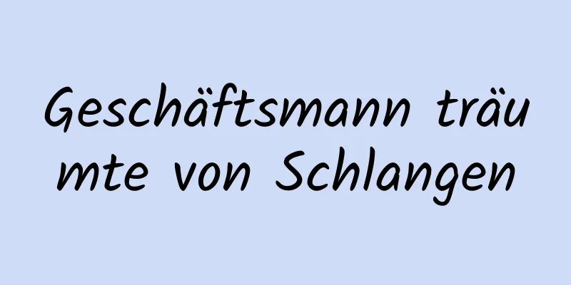 Geschäftsmann träumte von Schlangen