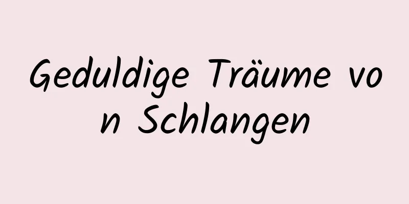 Geduldige Träume von Schlangen