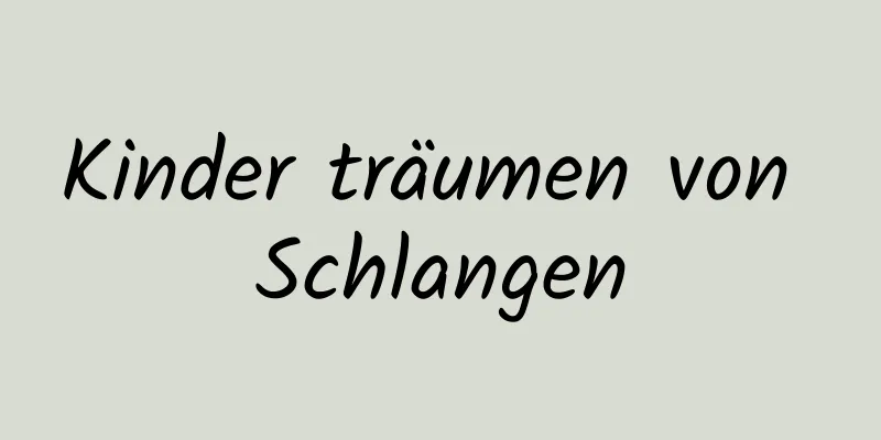 Kinder träumen von Schlangen