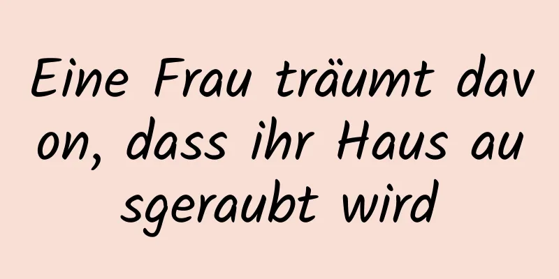 Eine Frau träumt davon, dass ihr Haus ausgeraubt wird