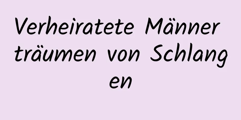 Verheiratete Männer träumen von Schlangen