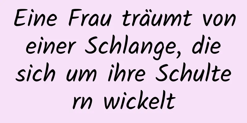 Eine Frau träumt von einer Schlange, die sich um ihre Schultern wickelt