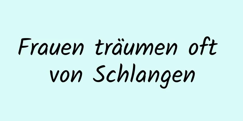 Frauen träumen oft von Schlangen