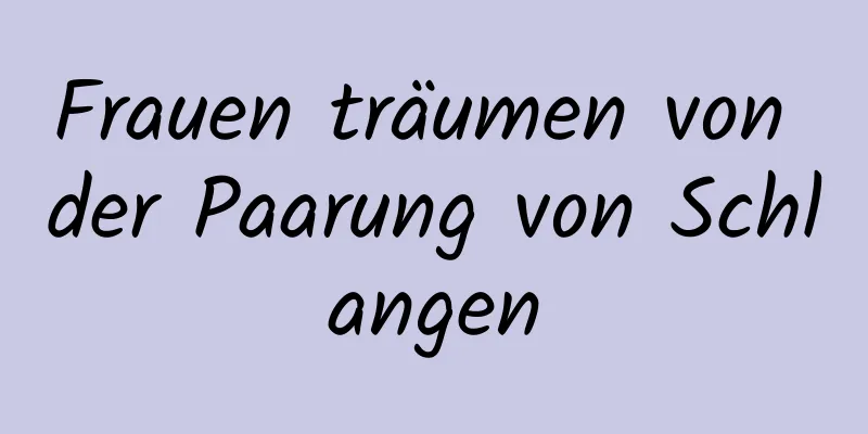 Frauen träumen von der Paarung von Schlangen