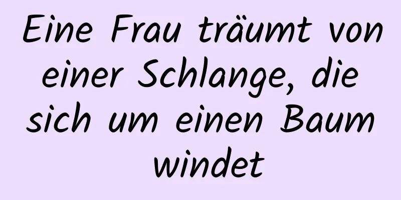 Eine Frau träumt von einer Schlange, die sich um einen Baum windet