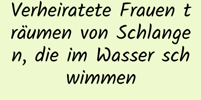 Verheiratete Frauen träumen von Schlangen, die im Wasser schwimmen