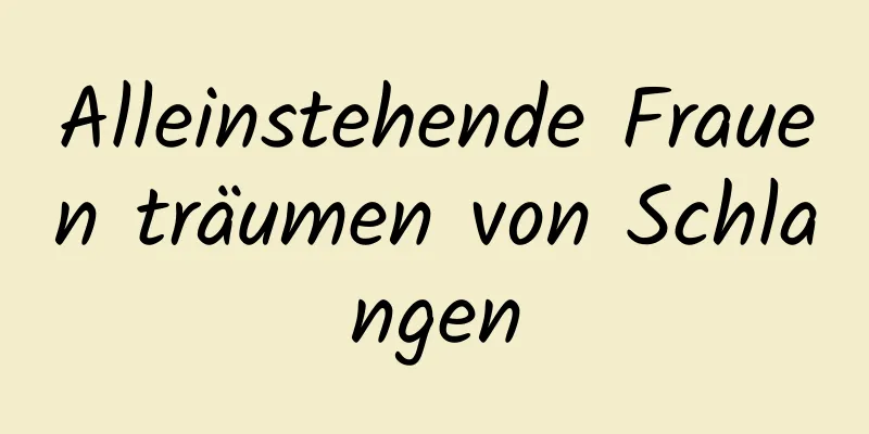 Alleinstehende Frauen träumen von Schlangen