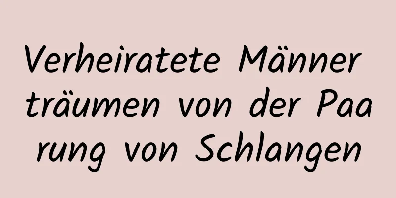 Verheiratete Männer träumen von der Paarung von Schlangen