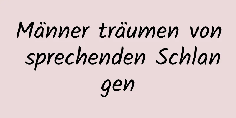 Männer träumen von sprechenden Schlangen