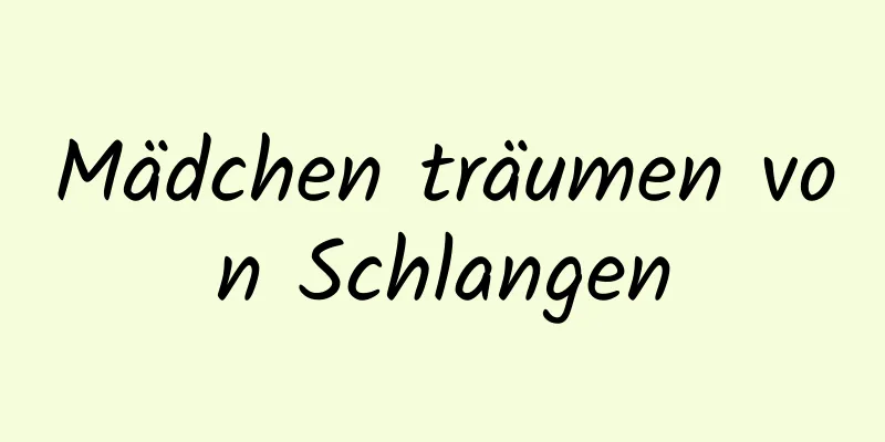 Mädchen träumen von Schlangen