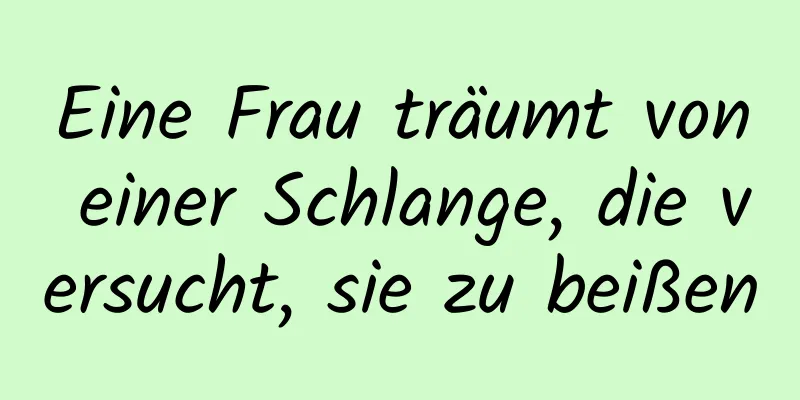 Eine Frau träumt von einer Schlange, die versucht, sie zu beißen