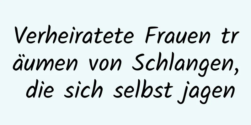 Verheiratete Frauen träumen von Schlangen, die sich selbst jagen