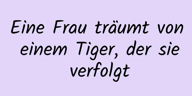 Eine Frau träumt von einem Tiger, der sie verfolgt