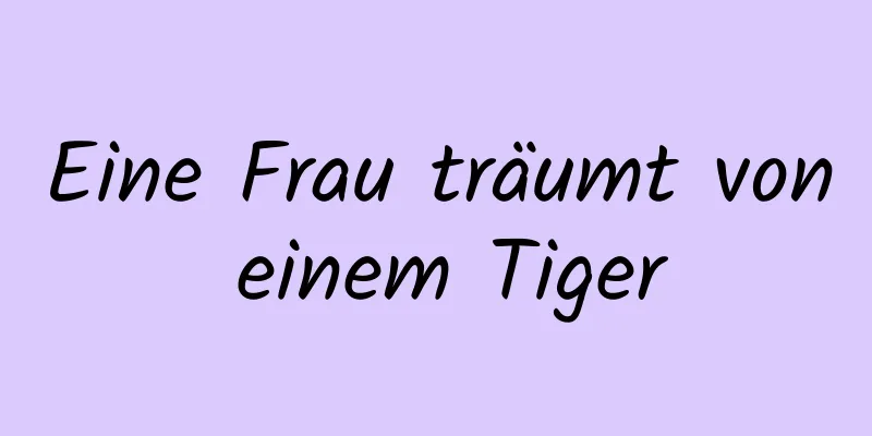 Eine Frau träumt von einem Tiger