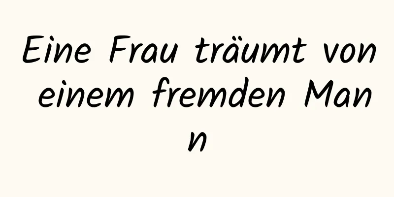 Eine Frau träumt von einem fremden Mann