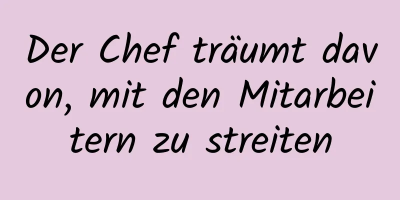 Der Chef träumt davon, mit den Mitarbeitern zu streiten