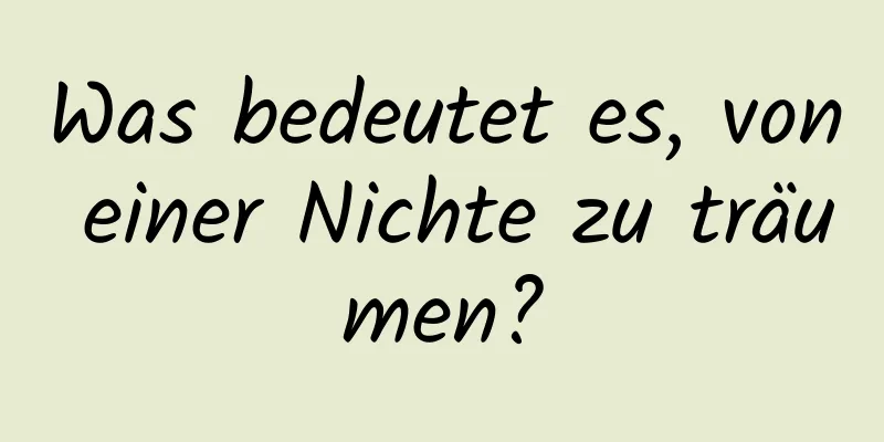 Was bedeutet es, von einer Nichte zu träumen?