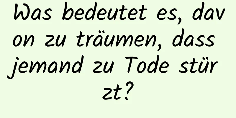 Was bedeutet es, davon zu träumen, dass jemand zu Tode stürzt?