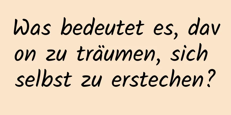 Was bedeutet es, davon zu träumen, sich selbst zu erstechen?