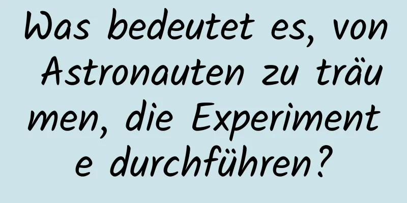 Was bedeutet es, von Astronauten zu träumen, die Experimente durchführen?