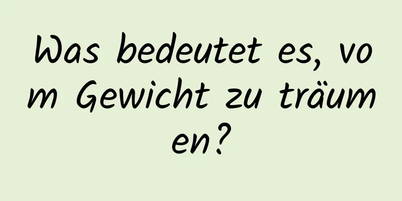 Was bedeutet es, vom Gewicht zu träumen?