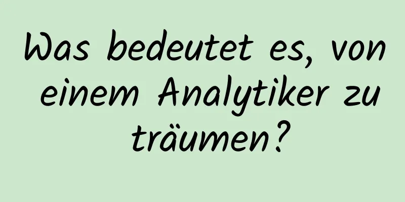 Was bedeutet es, von einem Analytiker zu träumen?