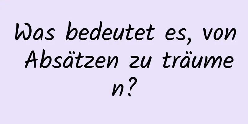 Was bedeutet es, von Absätzen zu träumen?