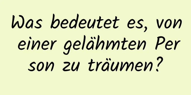 Was bedeutet es, von einer gelähmten Person zu träumen?