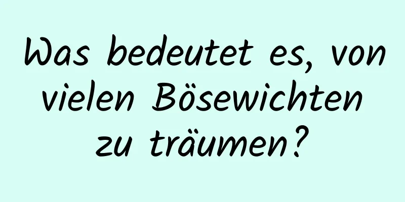 Was bedeutet es, von vielen Bösewichten zu träumen?