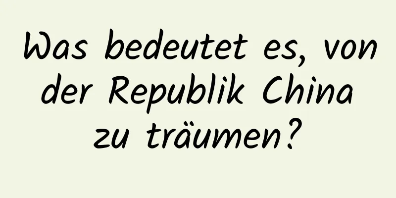 Was bedeutet es, von der Republik China zu träumen?